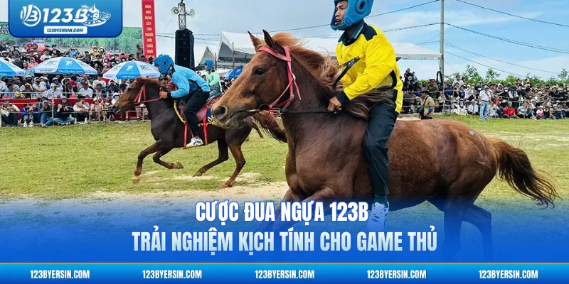 Cược Đua Ngựa 123B - Trải Nghiệm Kịch Tính Cho Game Thủ
