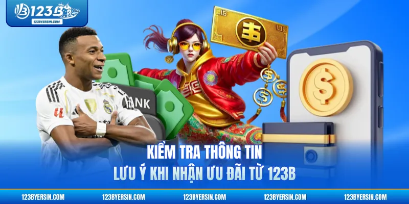 Kiểm tra thông tin lưu ý khi nhận ưu đãi từ 123B